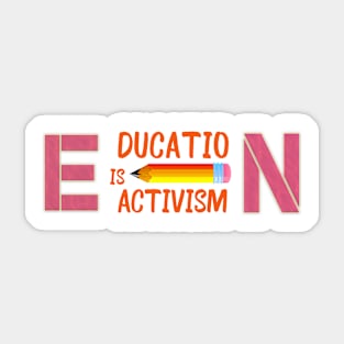 Educating Is Activism Sticker